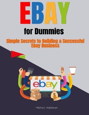 Book cover for Ebay for Dummies: Simple Secrets to Building a Successful Ebay Business