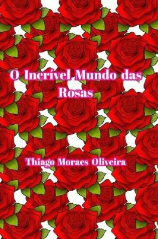 Cover of O Incrivel Mundo das Rosas