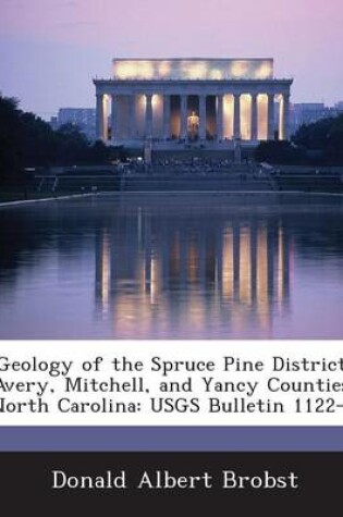 Cover of Geology of the Spruce Pine District, Avery, Mitchell, and Yancy Counties, North Carolina