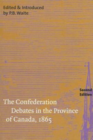Cover of The Confederation Debates in the Province of Canada, 1865