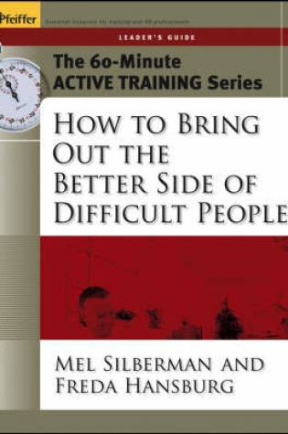 Cover of The 60-Minute Active Training Series: How to Bring Out the Better Side of Difficult People, Leader's Guide