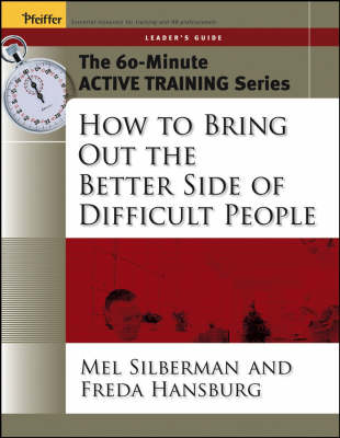 Cover of The 60-Minute Active Training Series: How to Bring Out the Better Side of Difficult People, Leader's Guide