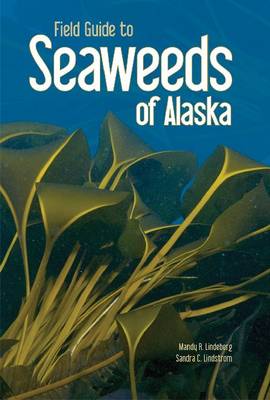 Book cover for Field Guide to Seaweeds of Alaska