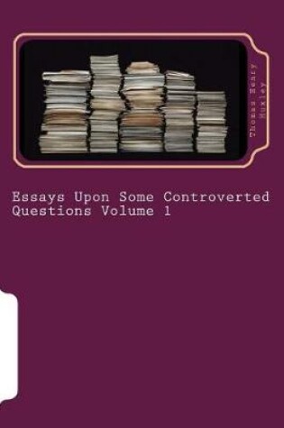Cover of Essays Upon Some Controverted Questions Volume 1