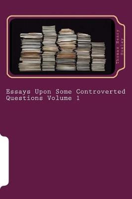 Book cover for Essays Upon Some Controverted Questions Volume 1