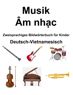 Book cover for Deutsch-Vietnamesisch Musik / �m nhạc Zweisprachiges Bildw�rterbuch f�r Kinder