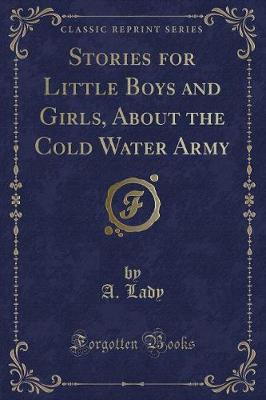 Book cover for Stories for Little Boys and Girls, about the Cold Water Army (Classic Reprint)