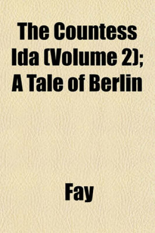 Cover of The Countess Ida (Volume 2); A Tale of Berlin