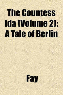 Book cover for The Countess Ida (Volume 2); A Tale of Berlin