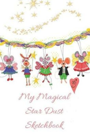 Cover of My Magical Star Dust Sketchbook