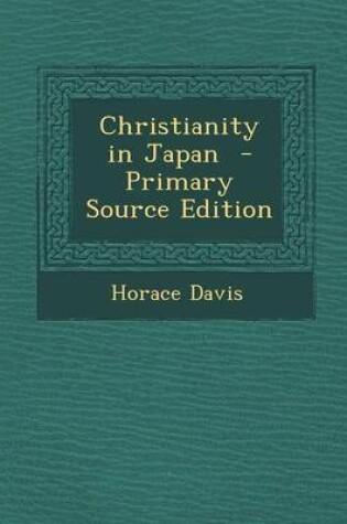 Cover of Christianity in Japan - Primary Source Edition