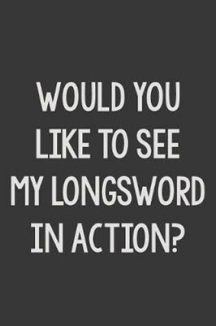 Cover of Would You like to See My Longsword in Action?