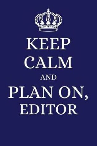 Cover of Keep Calm and Plan on Editor