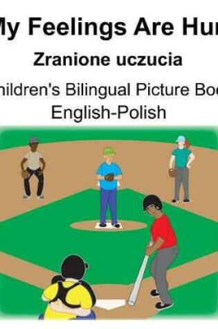 Cover of English-Polish My Feelings Are Hurt/Zranione uczucia Children's Bilingual Picture Book