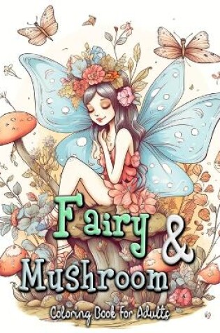 Cover of Fairy and Mushroom Coloring Book for Adults