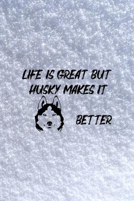 Book cover for Life Is Great But Husky Makes It Better