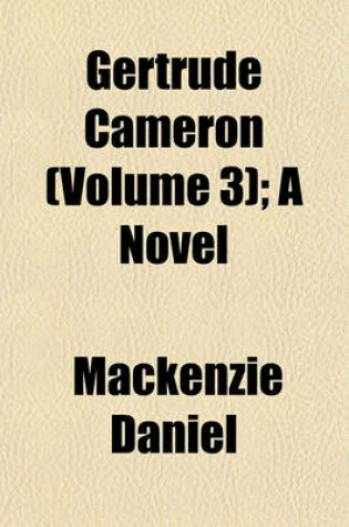 Cover of Gertrude Cameron (Volume 3); A Novel