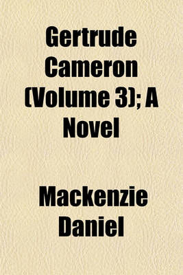 Book cover for Gertrude Cameron (Volume 3); A Novel