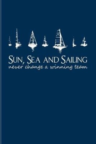 Cover of Sun, Sea And Sailing Never Change A Winning Team