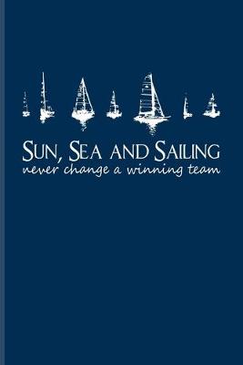 Book cover for Sun, Sea And Sailing Never Change A Winning Team