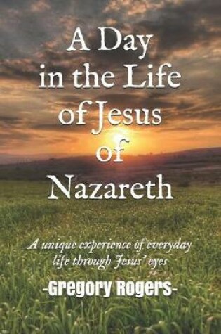 Cover of A Day in the Life of Jesus of Nazareth