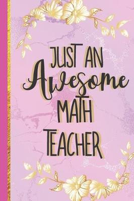 Book cover for Just An Awesome Math Teacher