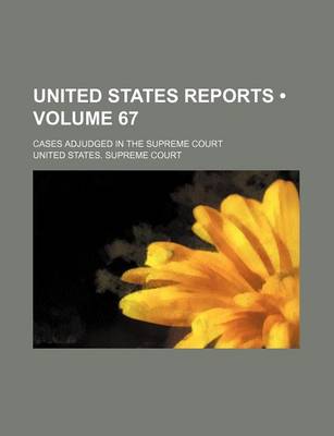 Book cover for United States Reports (Volume 67); Cases Adjudged in the Supreme Court