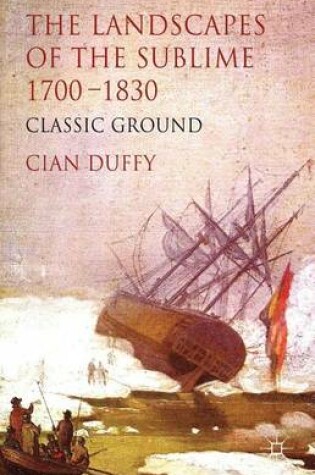 Cover of Landscapes of the Sublime 1700-1830, The: Classic Ground