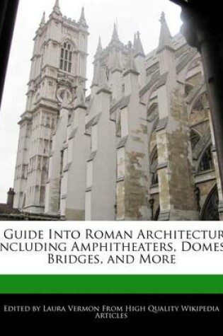 Cover of A Guide Into Roman Architecture Including Amphitheaters, Domes, Bridges, and More