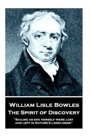 Cover of William Lisle Bowles - The Spirit of Discovery