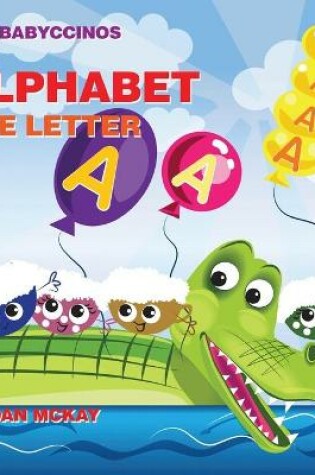 Cover of The Babyccinos Alphabet The Letter A