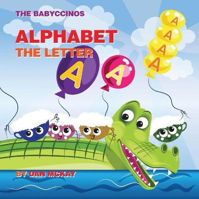 Book cover for The Babyccinos Alphabet The Letter A