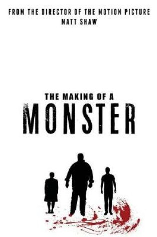 Cover of The Making of a Monster