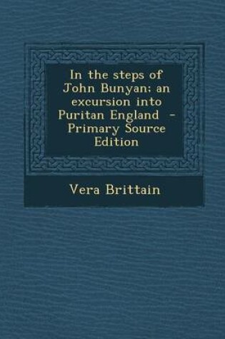 Cover of In the Steps of John Bunyan; An Excursion Into Puritan England - Primary Source Edition