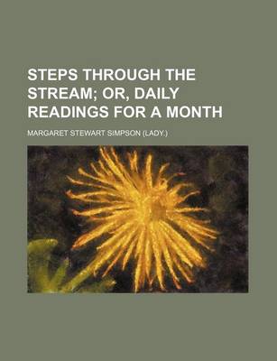 Book cover for Steps Through the Stream; Or, Daily Readings for a Month