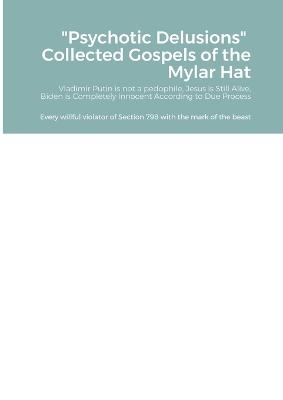 Book cover for Psychotic Delusions Collected Gospels of the Mylar Hat