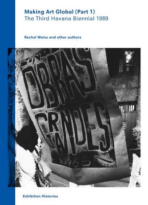 Book cover for Making Art Global (Part 1): The Third Havana Bienial 1989
