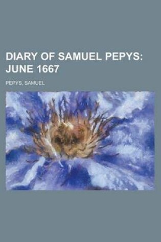 Cover of Diary of Samuel Pepys; June 1667