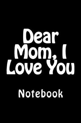 Book cover for Dear Mom, I Love You