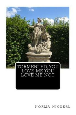 Cover of Tormented, You Love Me You Love Me Not