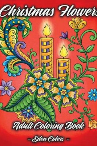 Cover of Christmas Flowers - Adult Coloring Book