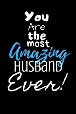 Cover of You are the most Amazing Husband ever!