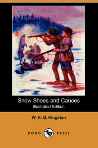 Cover of Snow Shoes and Canoes(Dodo Press)