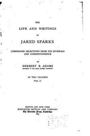 Cover of The life and writings of Jared Sparks - Vol. II