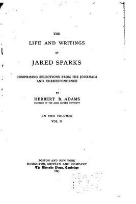 Book cover for The life and writings of Jared Sparks - Vol. II