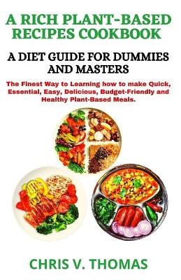 Book cover for A Rich Plant-Based Diet Recipes Cookbook