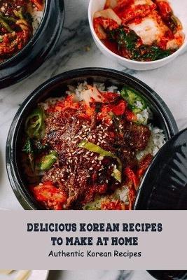 Book cover for Delicious Korean Recipes to Make at Home