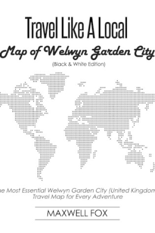 Cover of Travel Like a Local - Map of Welwyn Garden City