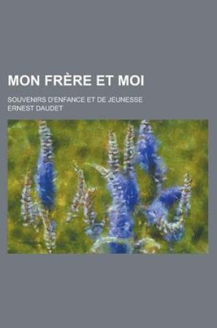 Cover of Mon Frere Et Moi; Souvenirs D'Enfance Et de Jeunesse