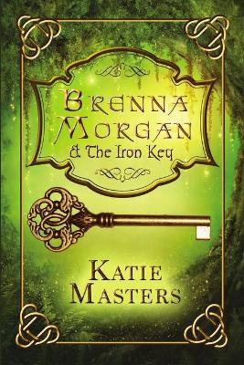 Book cover for Brenna Morgan and the Iron Key